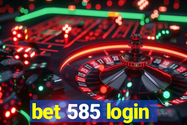 bet 585 login